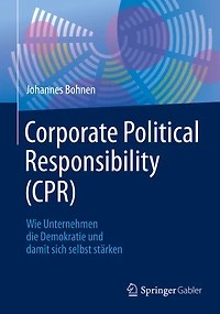 Corporate Political Responsibility (CPR): Wie Unternehmen die Demokratie und damit sich selbst stï¿½rken