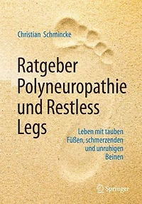 Ratgeber Polyneuropathie und Restless Legs: Leben mit tauben Füßen, schmerzenden unruhigen Beinen