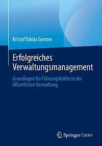 Erfolgreiches Verwaltungsmanagement: Grundlagen fï¿½r Fï¿½hrungskrï¿½fte in der ï¿½ffentlichen Verwaltung