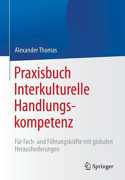 Praxisbuch Interkulturelle Handlungskompetenz: F�r Fach- und F�hrungskr�fte mit globalen Herausforderungen