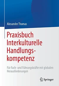 Praxisbuch Interkulturelle Handlungskompetenz: Fï¿½r Fach- und Fï¿½hrungskrï¿½fte mit globalen Herausforderungen