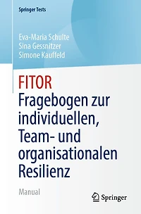 FITOR - Fragebogen zur individuellen, Team und organisationalen Resilienz: Manual