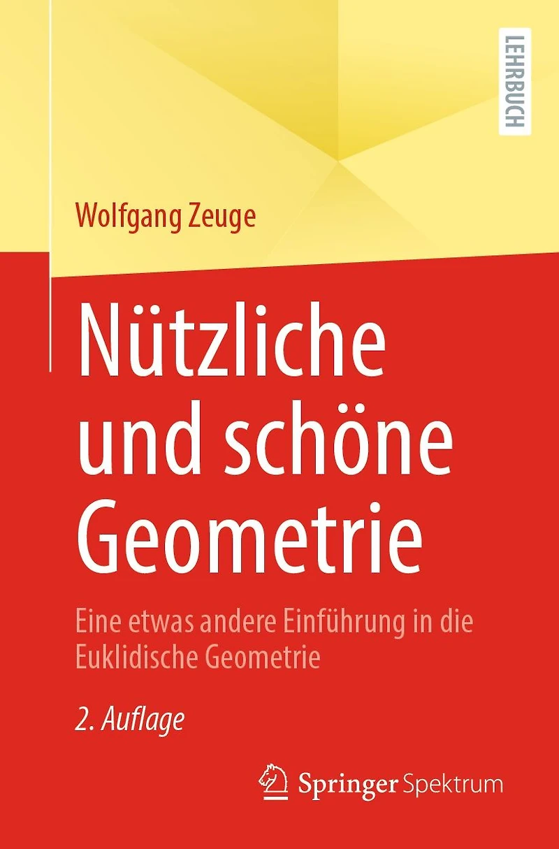 Nützliche und schöne Geometrie: Eine etwas andere Einführung die Euklidische Geometrie