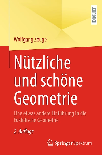 Nützliche und schöne Geometrie: Eine etwas andere Einführung die Euklidische Geometrie