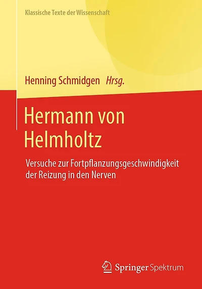 Hermann von Helmholtz: Versuche zur Fortpflanzungsgeschwindigkeit der Reizung den Nerven