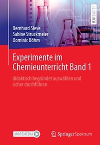 Experimente im Chemieunterricht Band 1: didaktisch begründet auswählen und sicher durchführen