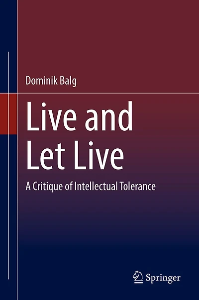 Live and Let Live: A Critique of Intellectual Tolerance