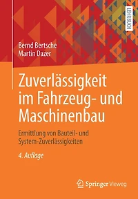 Zuverlässigkeit im Fahrzeug- und Maschinenbau: Ermittlung von Bauteil- System-Zuverlässigkeiten
