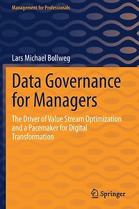 Data Governance for Managers: The Driver of Value Stream Optimization and a Pacemaker Digital Transformation