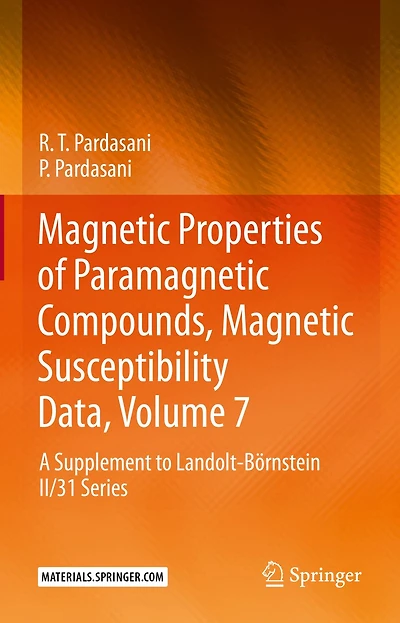 Magnetic Properties of Paramagnetic Compounds, Magnetic Susceptibility Data, Volume 7: A Supplement to Landolt-B�rnstein II/31 Series