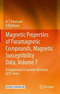 Magnetic Properties of Paramagnetic Compounds, Magnetic Susceptibility Data, Volume 7: A Supplement to Landolt-Bï¿½rnstein II/31 Series