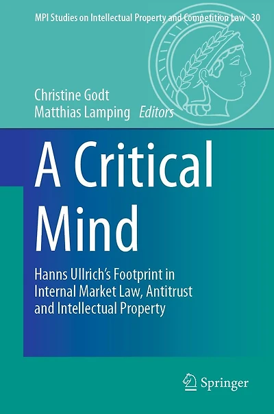 A Critical Mind: Hanns Ullrich's Footprint Internal Market Law, Antitrust and Intellectual Property