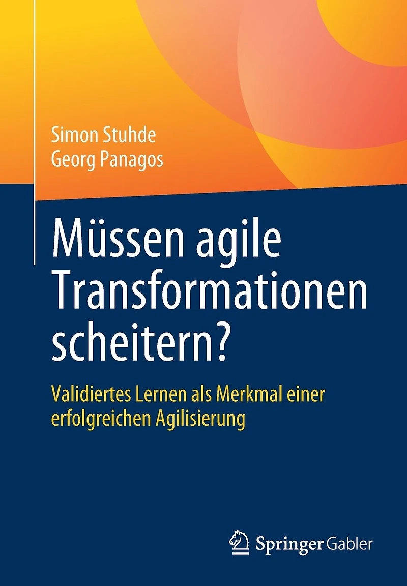Müssen agile Transformationen scheitern?: Validiertes Lernen als Merkmal einer erfolgreichen Agilisierung