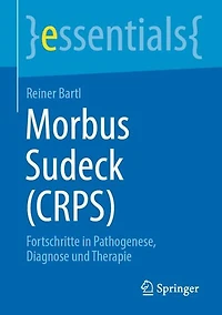 Morbus Sudeck (CRPS): Fortschritte Pathogenese, Diagnose und Therapie