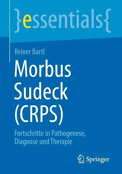 Morbus Sudeck (CRPS): Fortschritte Pathogenese, Diagnose und Therapie