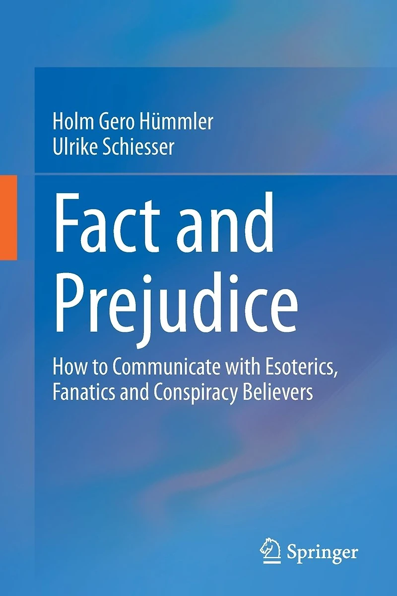 Fact and Prejudice: How to Communicate with Esoterics, Fanatics Conspiracy Believers