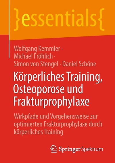 körperliches Training, Osteoporose und Frakturprophylaxe: Wirkpfade Vorgehensweise zur optimierten Frakturprophylaxe durch Training