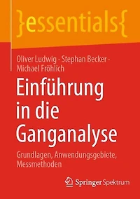 Einführung die Ganganalyse: Grundlagen, Anwendungsgebiete, Messmethoden