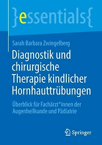 Diagnostik und chirurgische Therapie kindlicher Hornhauttrübungen: Überblick für Fachärzt*innen der Augenheilkunde Pädiatrie