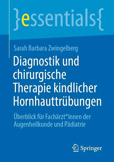Diagnostik und chirurgische Therapie kindlicher Hornhauttrübungen: Überblick für Fachärzt*innen der Augenheilkunde Pädiatrie