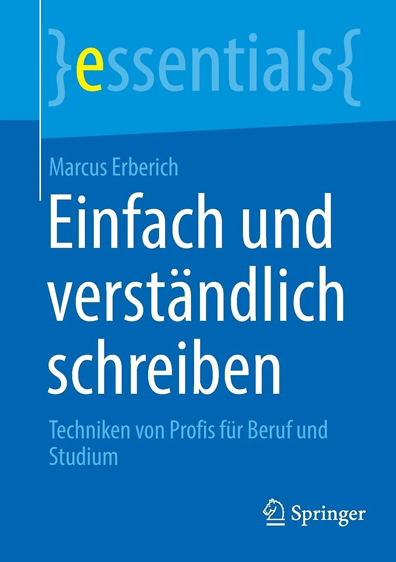 Einfach und verständlich schreiben: Techniken von Profis für Beruf Studium