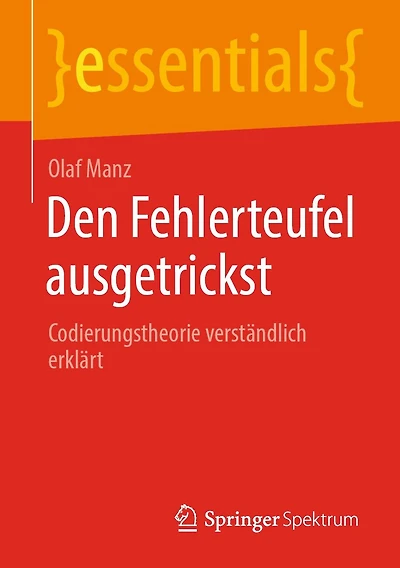 Den Fehlerteufel ausgetrickst: Codierungstheorie verständlich erklärt
