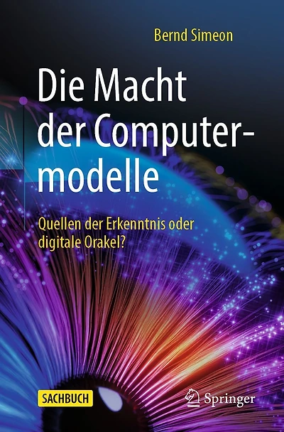 Die Macht der Computermodelle: Quellen Erkenntnis oder digitale Orakel?