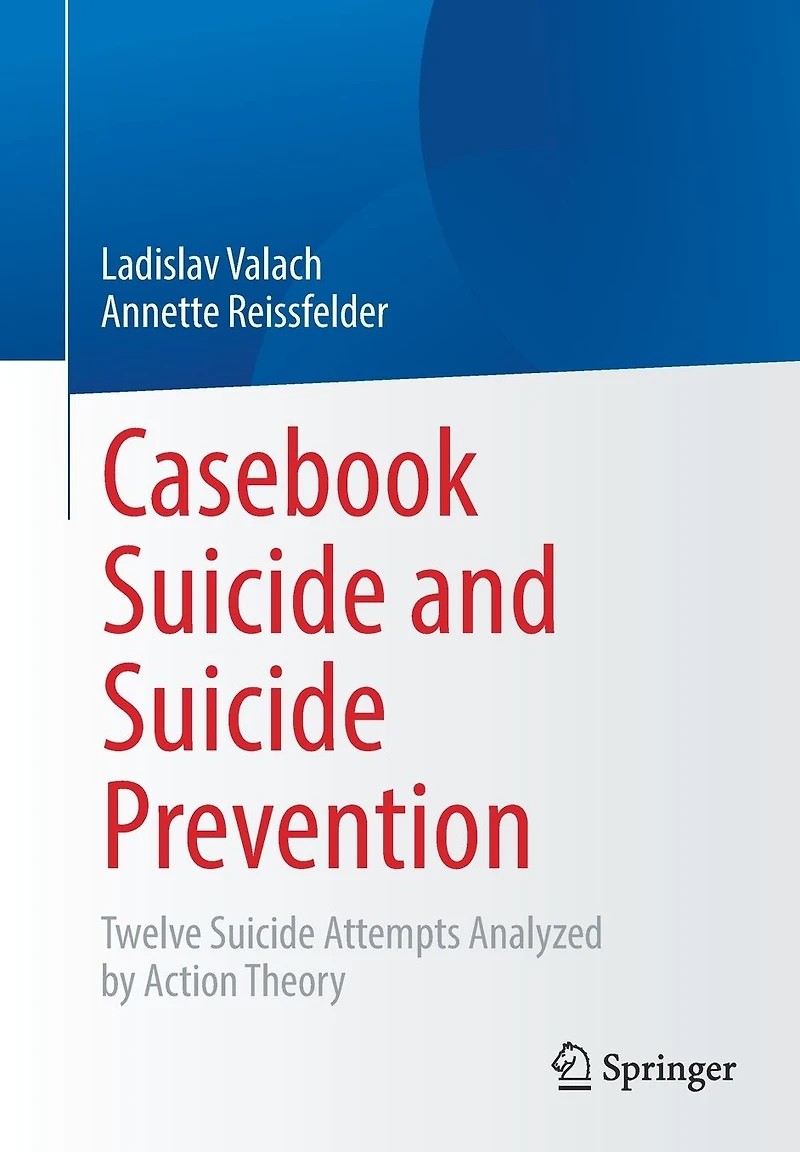 Casebook Suicide and Prevention: Twelve Attempts Analyzed by Action Theory