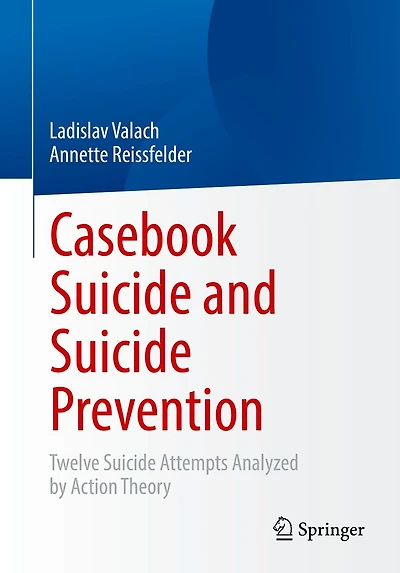 Casebook Suicide and Prevention: Twelve Attempts Analyzed by Action Theory