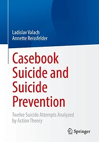 Casebook Suicide and Prevention: Twelve Attempts Analyzed by Action Theory