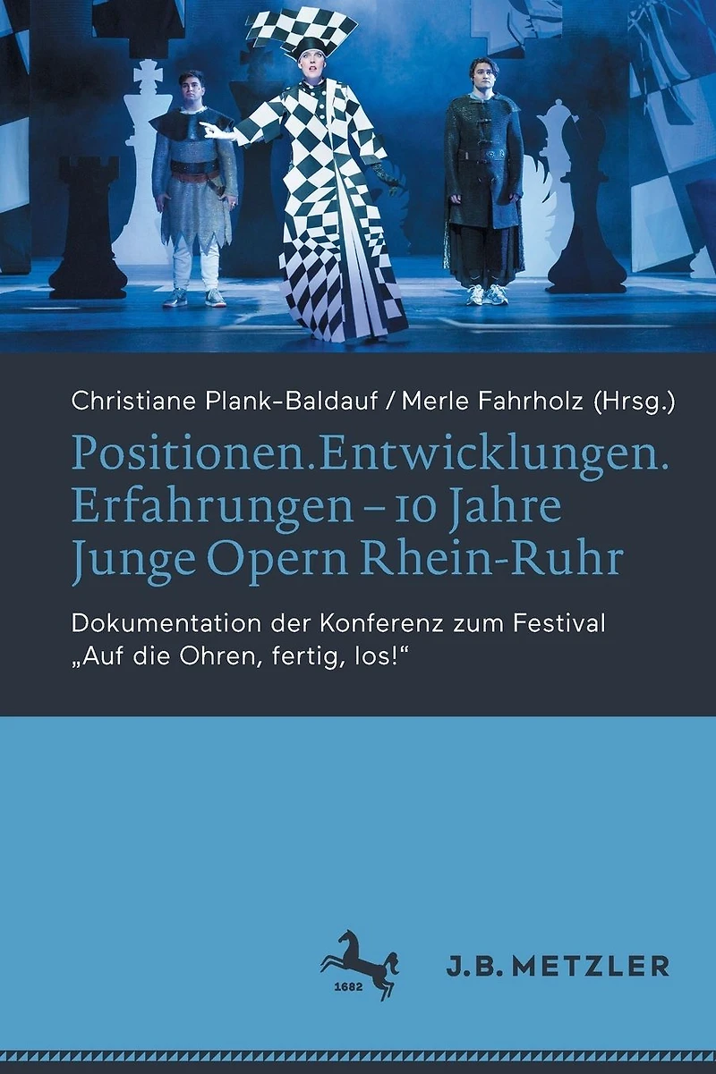 Positionen.Entwicklungen.Erfahrungen - 10 Jahre Junge Opern Rhein-Ruhr: Dokumentation der Konferenz zum Festival "Auf die Ohren, fertig, los!"