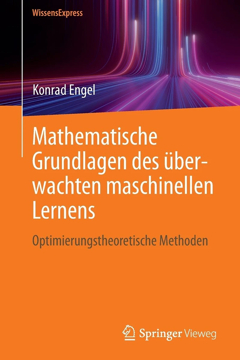 Mathematische Grundlagen des �berwachten maschinellen Lernens: Optimierungstheoretische Methoden