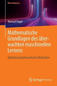 Mathematische Grundlagen des ï¿½berwachten maschinellen Lernens: Optimierungstheoretische Methoden