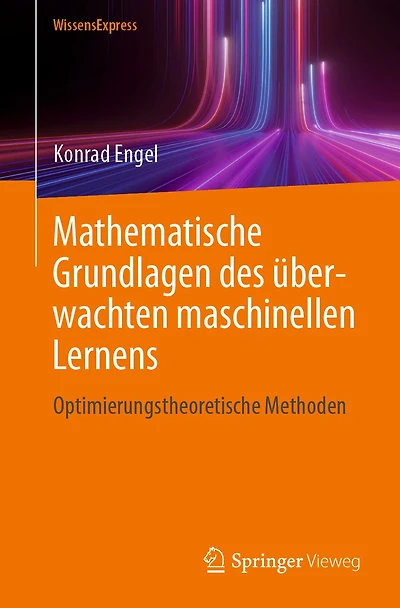 Mathematische Grundlagen des �berwachten maschinellen Lernens: Optimierungstheoretische Methoden