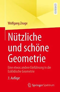 Nützliche und schöne Geometrie: Eine etwas andere Einführung die Euklidische Geometrie