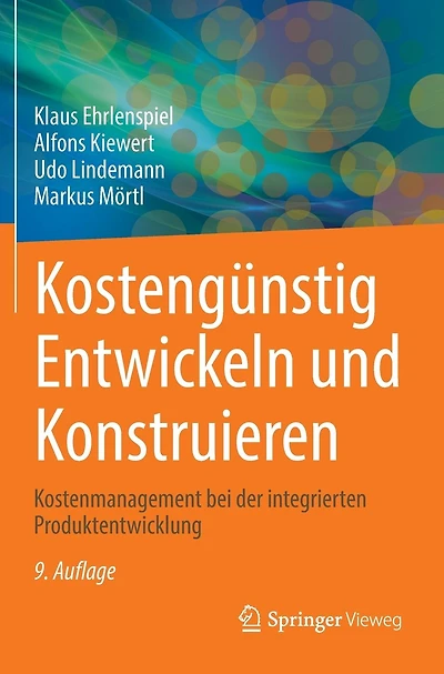 Kostengünstig Entwickeln und Konstruieren: Kostenmanagement bei der integrierten Produktentwicklung