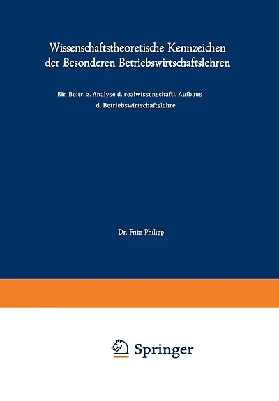 Wissenschaftstheoretische Kennzeichen der Besonderen Betriebswirtschaftslehren: Ein Beitrag zur Analyse des realwissenschaftlichen Aufbaus der Betriebswirtschaftslehre