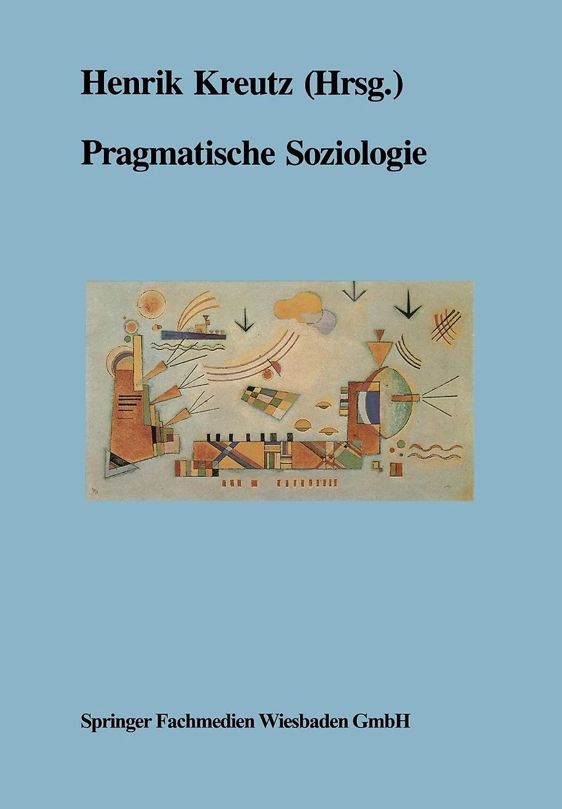 Pragmatische Soziologie: Beiträge zur wissenschaftlichen Diagnose und praktischen Lösung gesellschaftlicher Gegenwartsprobleme