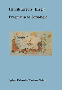 Pragmatische Soziologie: Beiträge zur wissenschaftlichen Diagnose und praktischen Lösung gesellschaftlicher Gegenwartsprobleme