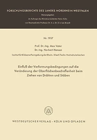 Einfluß der Verformungsbedingungen auf die Veränderung der Oberflächenbeschaffenheit beim Ziehen von Drähten und Stäben