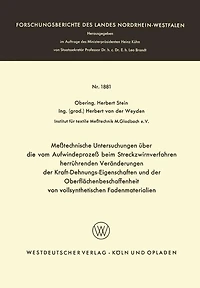 Meßtechnische Untersuchungen über die vom Aufwindeprozeß beim Streckzwirnverfahren herrührenden Veränderungen der Kraft-Dehnungs-Eigenschaften und der Oberflächenbeschaffenheit von vollsynthetischen Fadenmaterialien