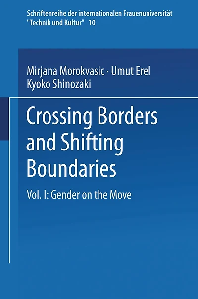 Crossing Borders and Shifting Boundaries: Vol. I: Gender on the Move