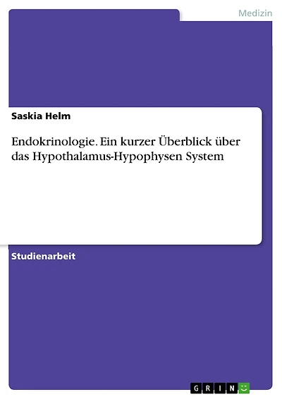 Endokrinologie. Ein kurzer Überblick über das Hypothalamus-Hypophysen System