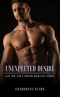 Unexpected Desire: Gay MM and Vampire Romance Story