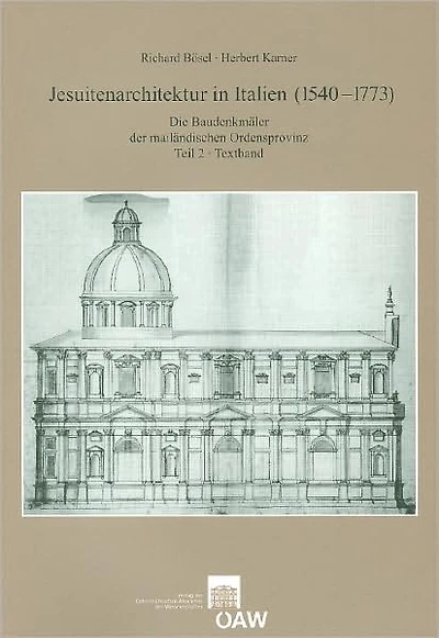 Jesuitenarchitektur in Italien (1540-1773): Die Baudenkmaler der mailandischen Ordensprovinz Teil 2 (Textband und Tafelband)