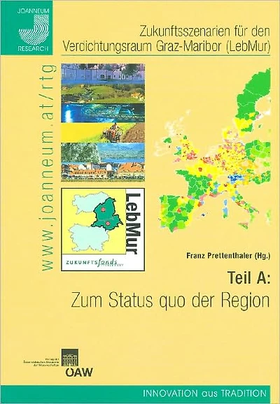 Zukunftsszenarien fur den Verdichtungsraum Graz-Maribor (LebMur). Teil A: Zum Status quo der Region