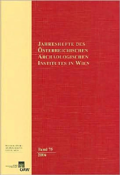 Jahreshefte des Osterreichischen Archaologischen Instituts in Wien Band 75/2006