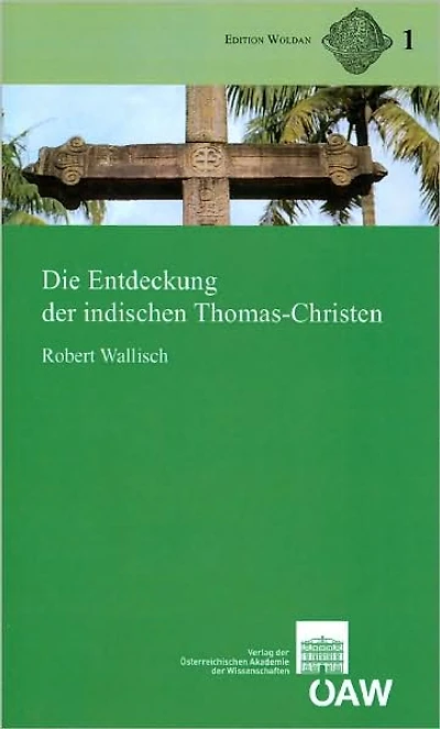 Die Entdeckung der indischen Thomas-Christen (Text, Ubersetzung und Kommentar): Mit einem Anhang zur fruhneuzeitlichen Kartographie Indiens von Gerhard Holzer