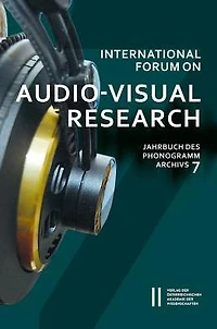 International Forum on Audio-Visual Research Jahrbuch des Phonogrammarchivs 7