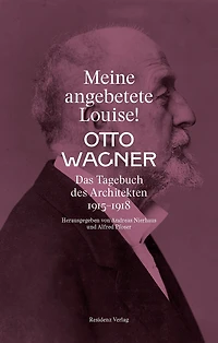 Meine angebetete Louise!: Das Tagebuch des Architekten 1915-1918